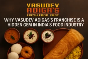 Why Vasudev Adigas Franchise is a Hidden Gem in India’s Food Industry