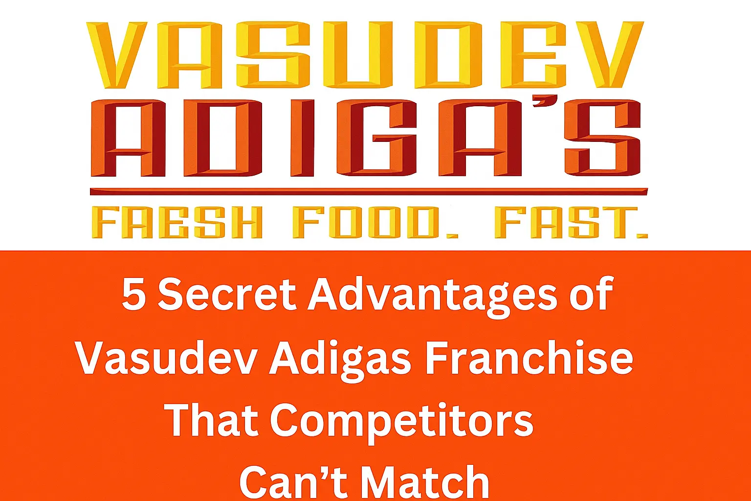 5 Secret Advantages of Vasudev Adigas Franchise That Competitors Can't Match