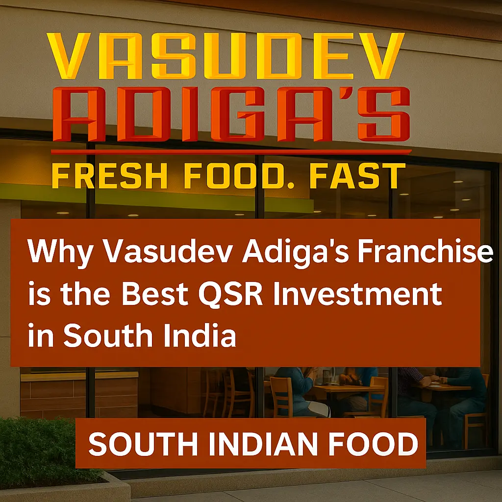 Why Vasudev Adigas Franchise is the Best QSR Investment in South India