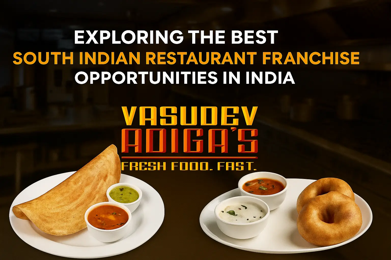 Exploring the Best South Indian Restaurant Franchise Opportunities in India